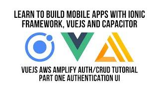 Ionic Vue JS AWS Amplify Authentication CRUD Tutorial Part 1, Authentication UI Component