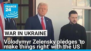 Volodymyr Zelensky pledges 'to make things right' with the US • FRANCE 24 English