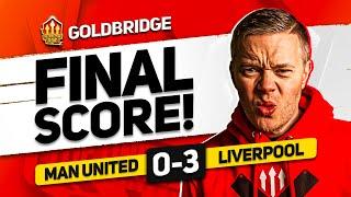 WASTE OF TIME! MANCHESTER UNITED 0-3 LIVERPOOL GOLDBRIDGE reaction