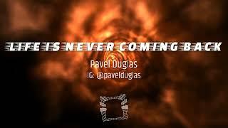 Pavel Duglas - LIFE IS NEVER COMING BACK | Alternative Rock | Instrumental Music | Soundtrack