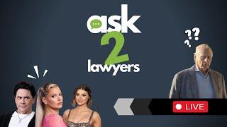 Ask 2 Lawyers LIVE: Tom Girardi, Robbie Robertson's Estate, Vanderpump Rules "Scandoval", and more!