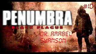 Penumbra: Black Plague Part 10 - Dr. Amabel Swanson