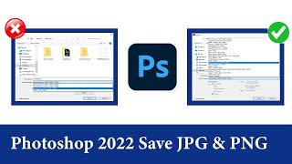 How to Save JPG & PNG  All File  Photoshop 2022 | Fixed problem saving Photoshop 2022 PNG JPG images