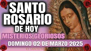 EL SANTO ROSARIO DE HOY DOMINGO 02 DE MARZO 2025 MISTERIOS GLORIOSOS - EL SANTO ROSARIO DE HOY