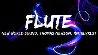 New World Sound, Thomas Newson - Flute ( KNTRLVRLST Remix) (Lyrics)