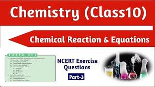 Chemical Reactions & Equations | NCERT Exercise Solutions | Part-3 | Class 10 | Science | Chemistry