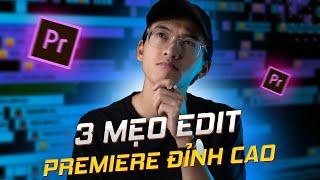 3 Mẹo edit PREMIERE mình ƯỚC nếu biết SỚM HƠN!