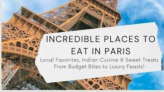 Paris Food Guide Local Favorites, Indian Cuisine & Sweet Treats. From Budget Bites to Luxury Feasts!