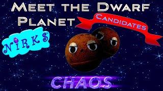 Meet Chaos - Meet the Dwarf Planets Episode 12  - Astronomy / Outer Space Learning Song - The Nirks