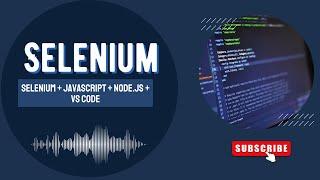 Set up Selenium Automation Testing with JavaScript + Node.js + Visual Studio Code