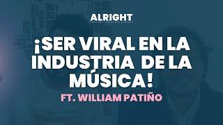 ¿Quieres ser viral en la industria de la música? | Ft. William Patiño