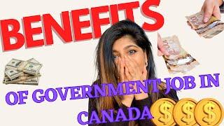 UNBELIEVABLE BENEFITS OF GOVERNMENT JOB IN CANADA | GOVT VS PRIVATE JOB IN CANADA | SALARY??