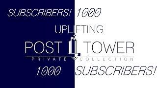 1000 subscribers! The history of Uplifting PostTower
