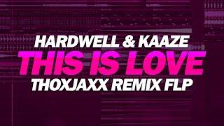 Free Big Room Remix FLP: by Thoxjaxx / Hardwell & KAAZE - This Is Love