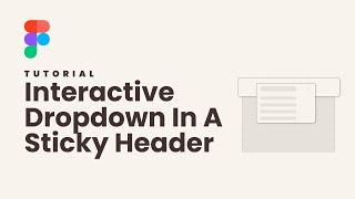 Create An Interactive Dropdown Menu In A Sticky Header Using Auto Layout - Figma Tutorial