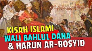 Kisah Wali Bahlul Dana Dengan Khalifah Harun ar-Rasyid | Kisah Islami Inspiratif