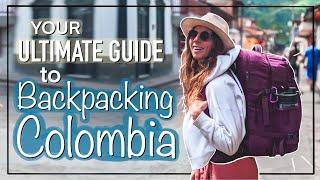 Your Ultimate Guide to Backpacking Colombia Essential Travel Tips + Destinations