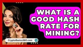 What Is a Good Hash Rate for Mining? - CryptoBasics360.com