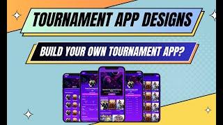 Tournament App Designs | How do you Create a Game Tournament?