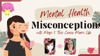 Mental Health Misconceptions With Megs & This Crazy Mums Life #mentalhealthmatters #endthestigma