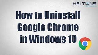 How to Uninstall Google Chrome in Windows 10