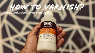 How to varnish the art work | liquitex professional gloss varnish.