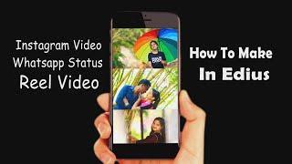 HOW TO MAKE INSTAGRAM REELS & WHATSAPP VIDEO # EDIUS 7/8/9 # ZEE VISION # ZEE CLICK ON EDIT