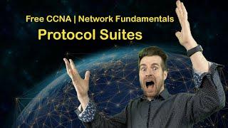 Network Fundamentals 1-4: Protocol Suites