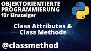 Objektorientierte Programmierung mit Python - Class Attributes & Class Methods