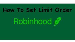 How To Set Limit Order On Robinhood