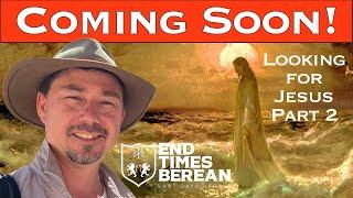 Don't be deceived. Jesus is Coming Soon -- Looking for Jesus Part 2