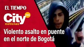 CityNoticias FDS: en video quedó registrado un violento asalto en el norte de Bogotá