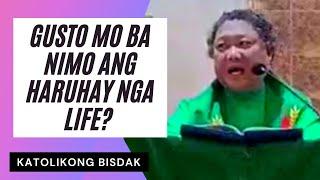 MAKADASIG KAAYO NGA SERMON | GUSTO MO BA NIMO ANG HARUHAY NGA LIFE? | IKA-27 NGA DOMINGO, CYCLE C