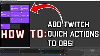 HOW TO: ADD TWITCH DASHBOARD QUICK ACTIONS TO OBS