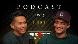 TUKI - BREAK, TOUR, NEW ALBUM [EP-85] | PODCAST | BREAKSTATION