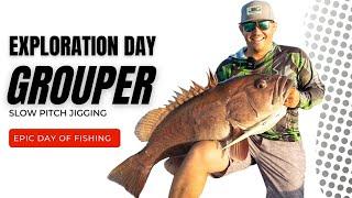EXPLORATION DAY GROUPER - JYG PROFISHING - SLOW PITCH JIGGING
