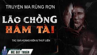 Truyện Ma - Lão Chồng Hám Tài - Rước quỷ về nhà -  MC Duy Thuận Kể Nghe Kinh Hãi @NHÀ MA ​ ​