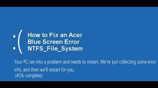 How to Fix an Acer Blue Screen Error NTFS File System Error Windows 10