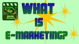 What Is E Marketing?