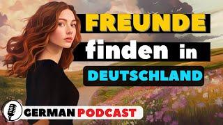 Deutscher Podcast | EP 8 | Neue Freundschaften schließen ️