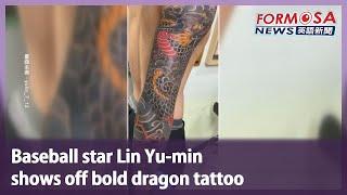 Baseball star Lin Yu-min shows off bold dragon tattoo｜Taiwan News