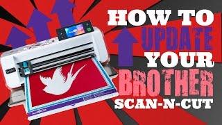 How To Update The Brother Scan N Cut  Software (UPDATED)