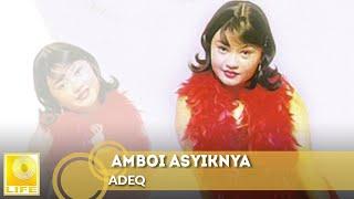 Adeq - Amboi Asyiknya (Official Audio)