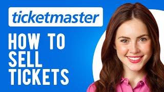 How to Sell Tickets on Ticketmaster (A Step-by-Step Guide)