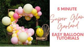 Super Glam QUICK GUIDE : EASY FIVE MINUTE Balloon Garland - Assemble a DIY Ribbon Garland at Home
