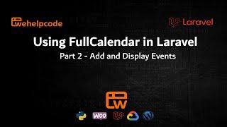 Laravel Tutorial  |  Using FullCalendar in Laravel - Part 2  | We Help Code