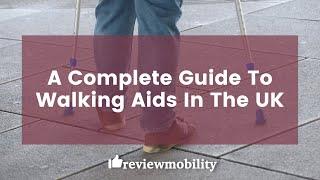 A Complete Guide To Walking Aids In The UK