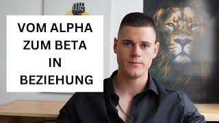 WARUM ALPHAS OFT ZU BETAS IN BEZIEHUNGEN WERDEN