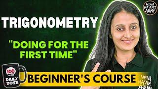 TRIGONOMETRY| BEGINNER'S COURSE |JEE 2025/2026 FULL PREP FROM BASICS | STARTING FROM ZERO | NEHA MAM