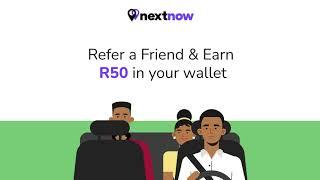 Refer a Friend and Earn R50 | NextNow - Book A Ride | A World-class African E-hailing Company